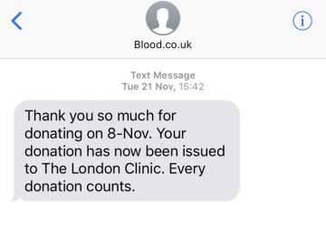 Screenshot example of a text message received one a blood donation has been issued. Reads 'Thank you so much for donating on 8th Nov. Your donation has now been issued to The London Clinic. Every donation counts.