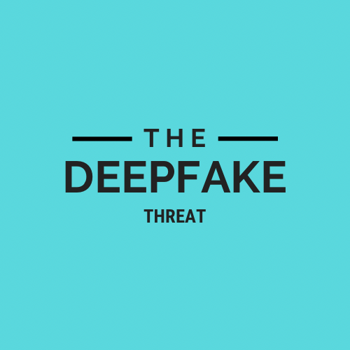 The Deepfake Threat